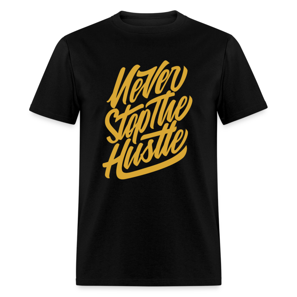 Unisex Classic T-Shirt NEVER STOP THE HUSTLE - black