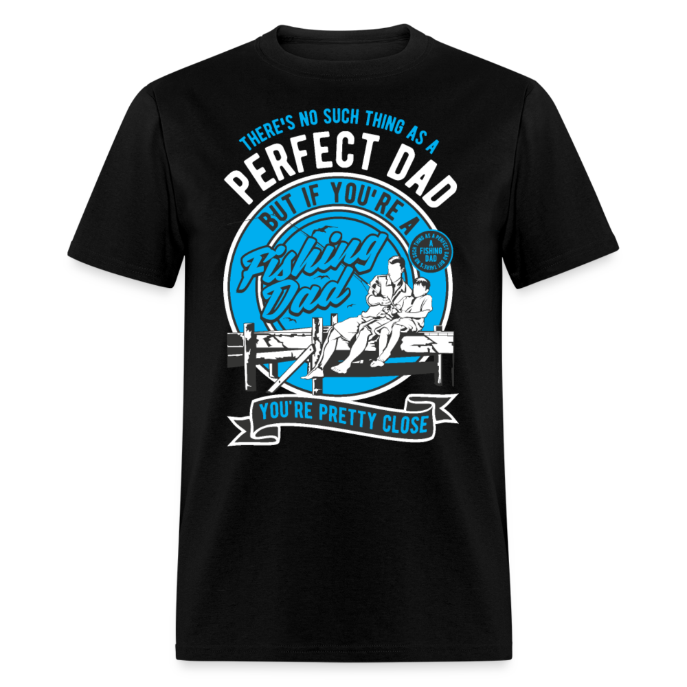 Unisex Classic T-Shirt .... PERFECT DAD.... - black