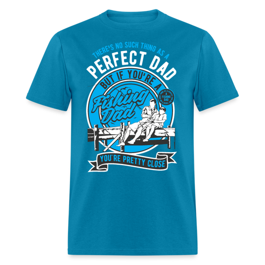 Unisex Classic T-Shirt .... PERFECT DAD.... - turquoise