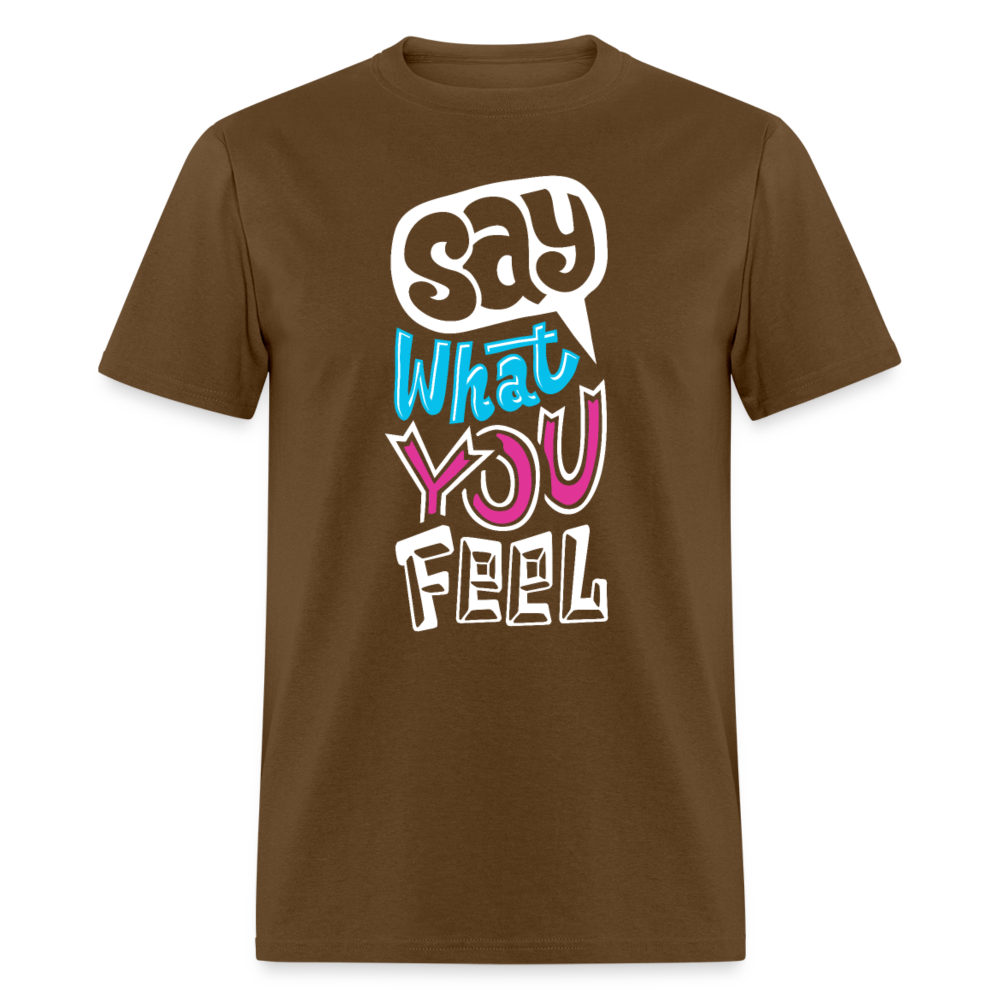 Unisex Classic T-Shirt SAY WHAT YOU FEEL - brown