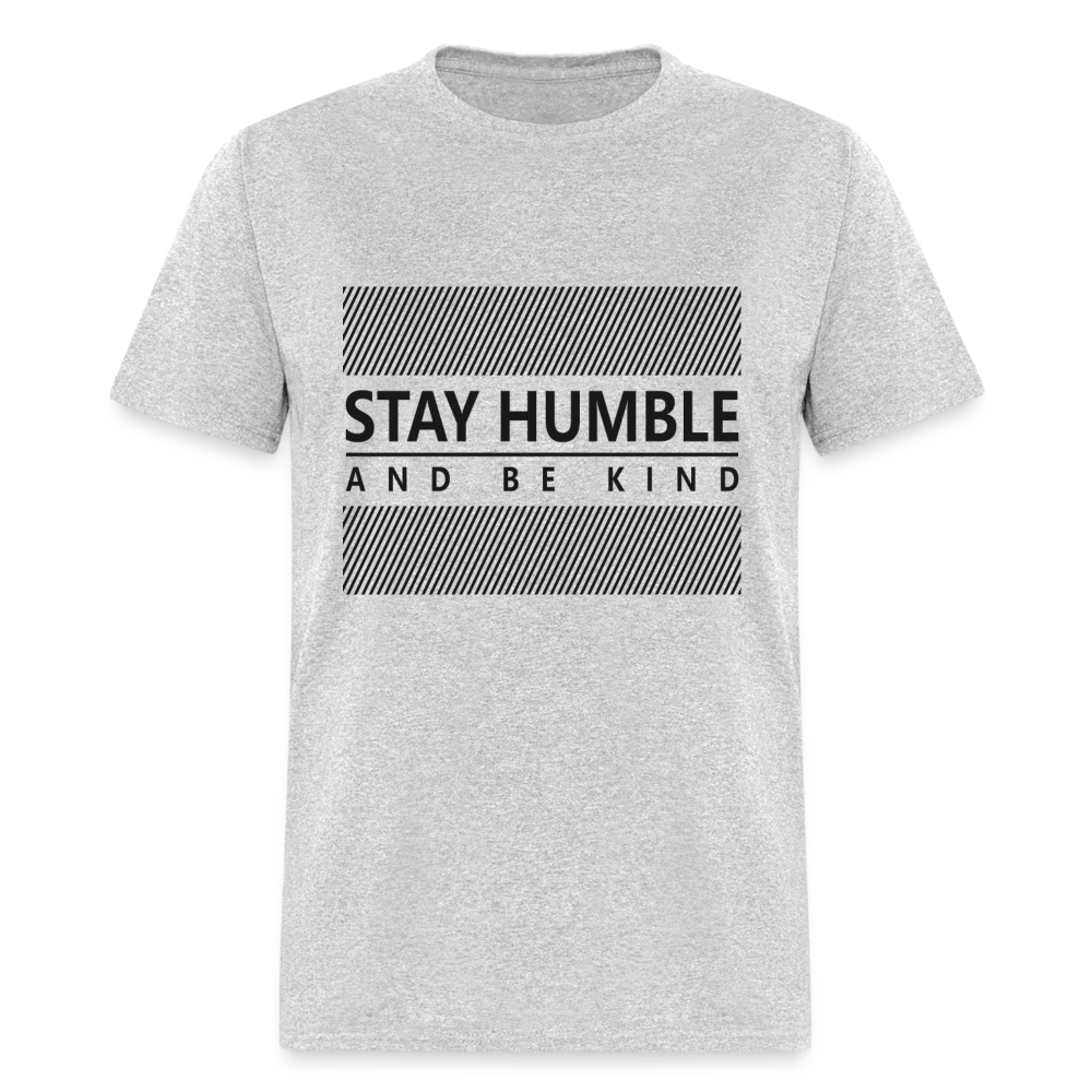 Unisex Classic T-Shirt STAY HUMBLE AND BE KIND - heather gray