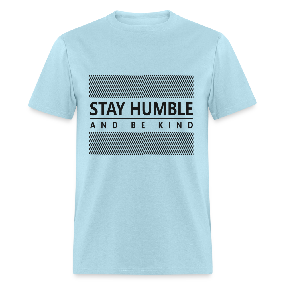 Unisex Classic T-Shirt STAY HUMBLE AND BE KIND - powder blue