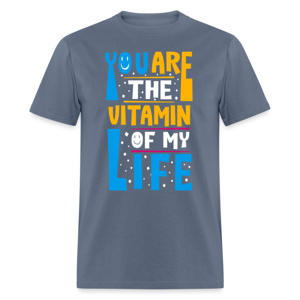 Unisex Classic T-Shirt YOU ARE THE VITAMIN OF MY LIFE - denim