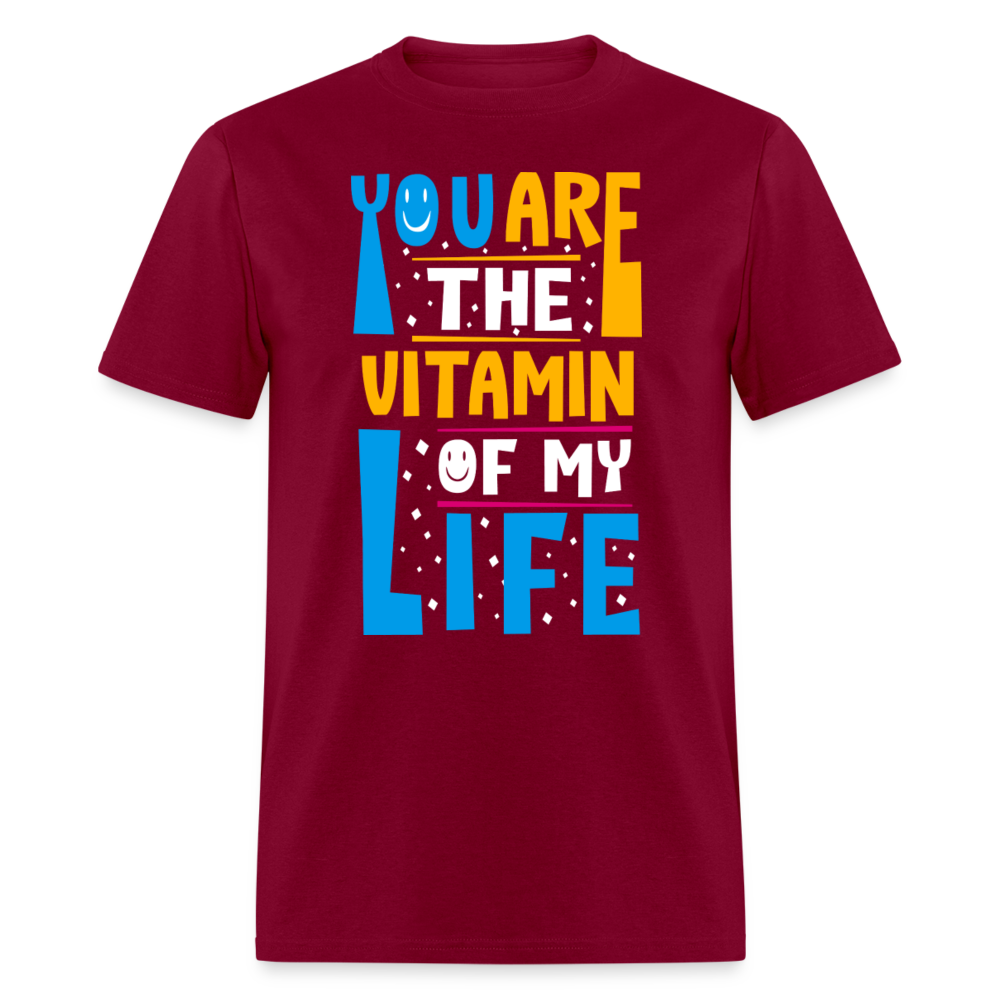 Unisex Classic T-Shirt YOU ARE THE VITAMIN OF MY LIFE - burgundy