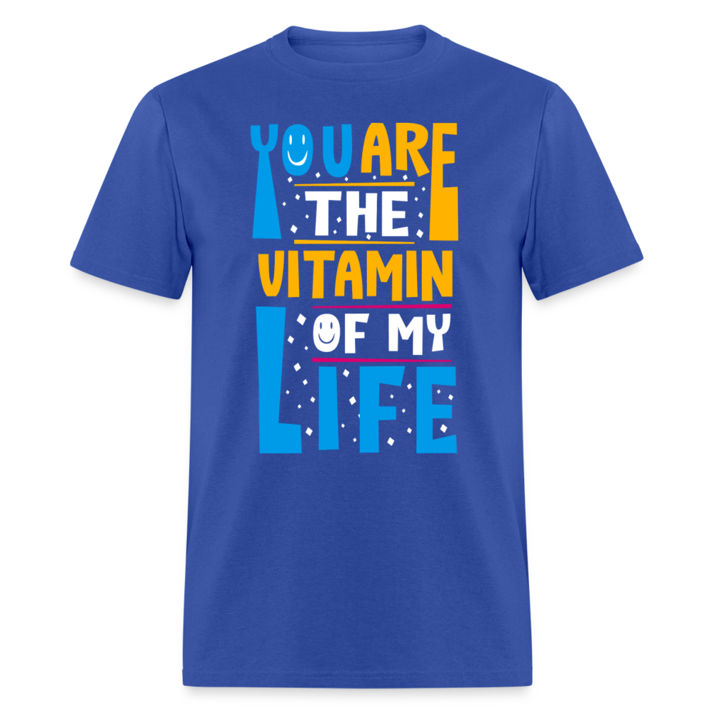 Unisex Classic T-Shirt YOU ARE THE VITAMIN OF MY LIFE - royal blue