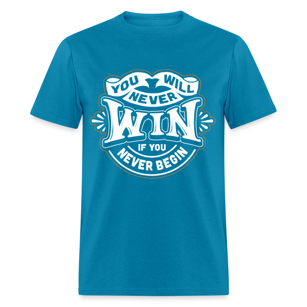 Unisex Classic T-Shirt YOU WILL NEVER WIN IF YOU NEVER BEGIN - turquoise