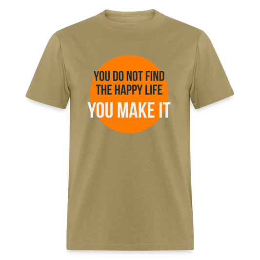 You do not find the happy life, you make it T-Shirt Print on any thing USA/STOD clothes